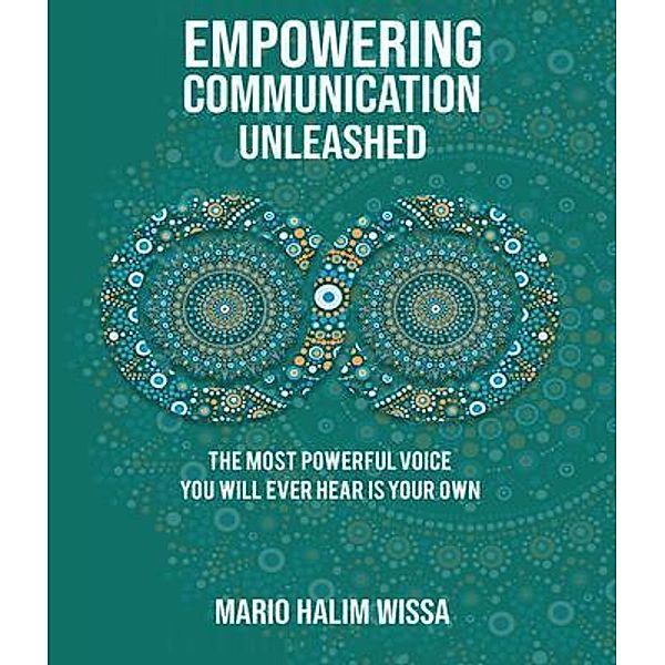 Empowering Communication Unleashed, Mario Halim Wissa