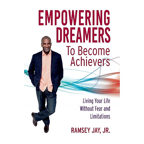 Empowering Dreamers to Become Achievers, Ramsey Jay