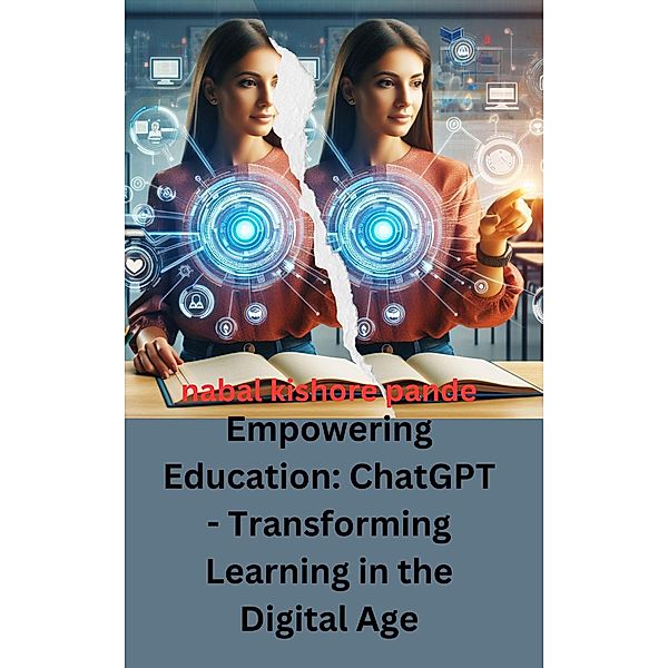 Empowering Education: ChatGPT - Transforming Learning in the Digital Age, Nabal Kishore Pande