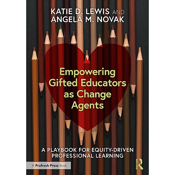 Empowering Gifted Educators as Change Agents, Katie D. Lewis, Angela M. Novak