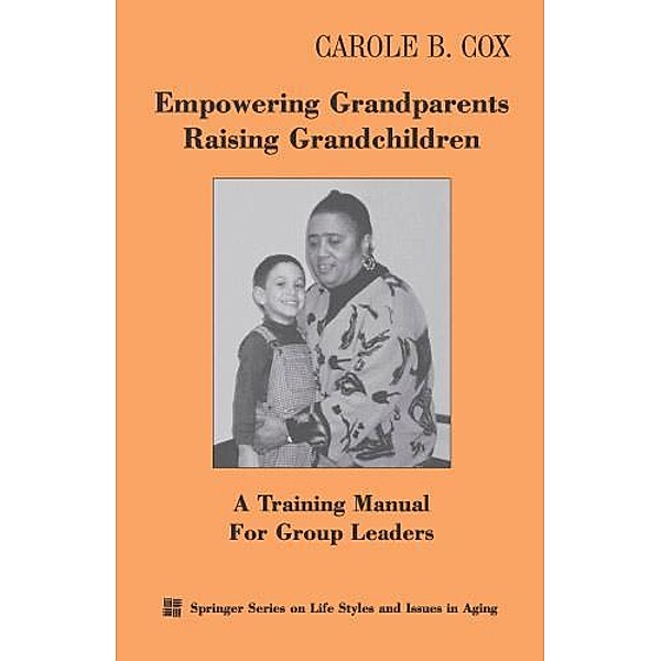Empowering Grandparents Raising Grandchildren, Carole B. Cox
