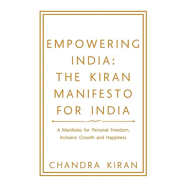 Empowering India:  the Kiran Manifesto for India, Chandra Kiran