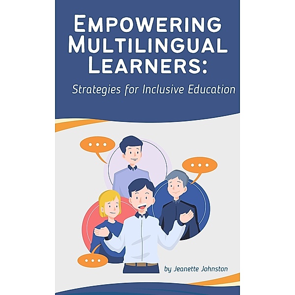 Empowering Multilingual Learners: Strategies for Inclusive Edcuation, Jeanette Johnston
