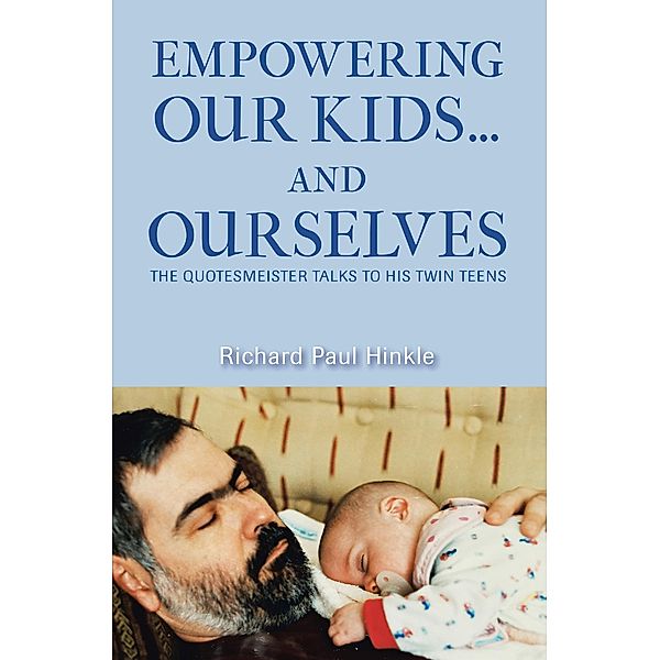 Empowering Our Kids...And Ourselves, Richard Paul Hinkle