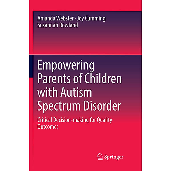 Empowering Parents of Children with Autism Spectrum Disorder, Amanda Webster, Joy Cumming, Susannah Rowland