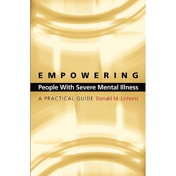 Empowering People with Severe Mental Illness, Donald M. Linhorst