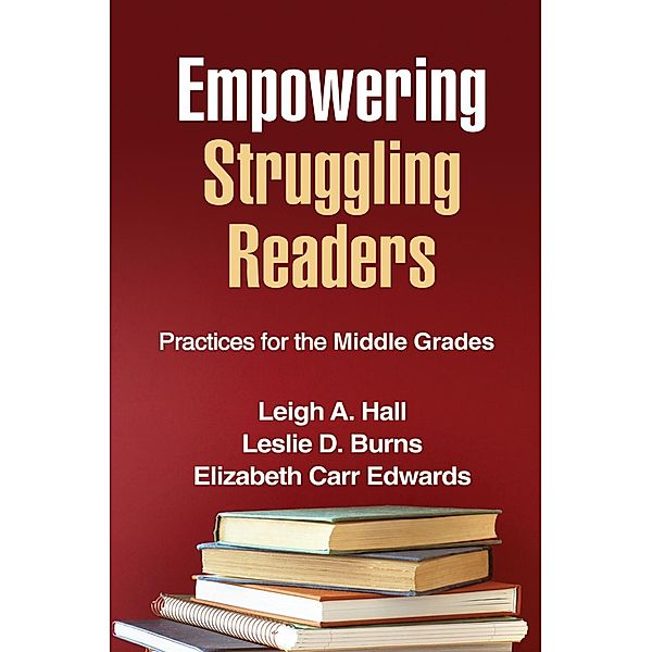 Empowering Struggling Readers / Solving Problems in the Teaching of Literacy, Leigh A. Hall, Leslie D. Burns, Elizabeth Carr Edwards