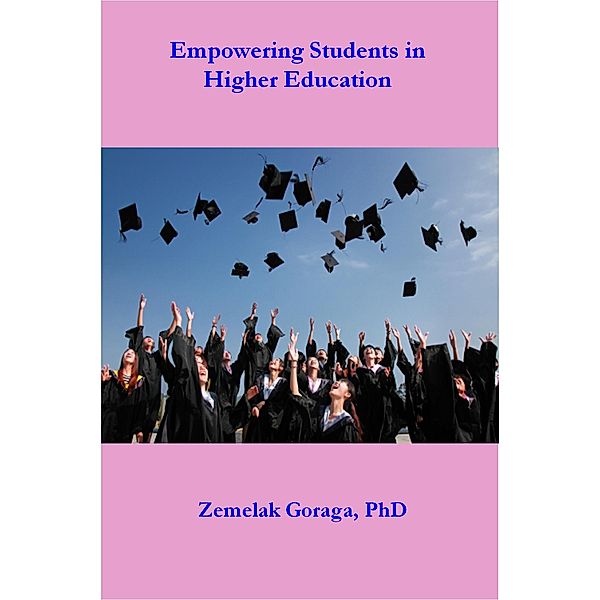 Empowering Students in Higher Education, Zemelak Goraga