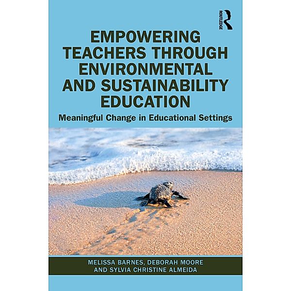 Empowering Teachers through Environmental and Sustainability Education, Melissa Barnes, Deborah Moore, Sylvia Christine Almeida