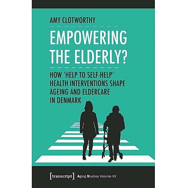 Empowering the Elderly? / Aging Studies Bd.20, Amy Clotworthy