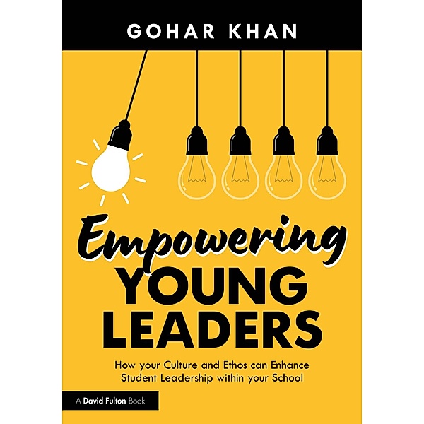 Empowering Young Leaders: How your Culture and Ethos can Enhance Student Leadership within your School, Gohar Khan