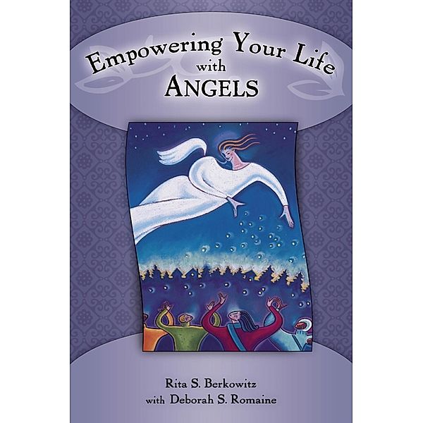Empowering Your Life with Angels, Deb Baker, Rita Berkowitz