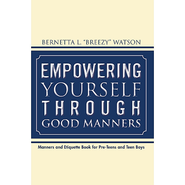 Empowering Yourself Through Good Manners, Bernetta L. “Breezy” Watson