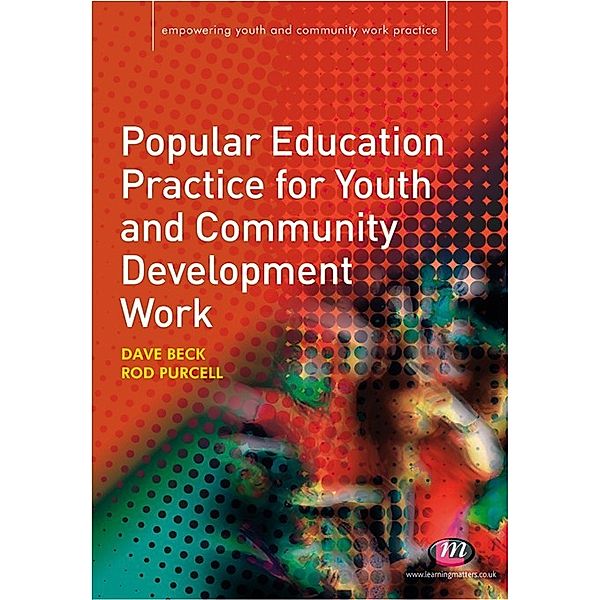 Empowering Youth and Community Work PracticeýLM Series: Popular Education Practice for Youth and Community Development Work, David Beck, Rod Purcell