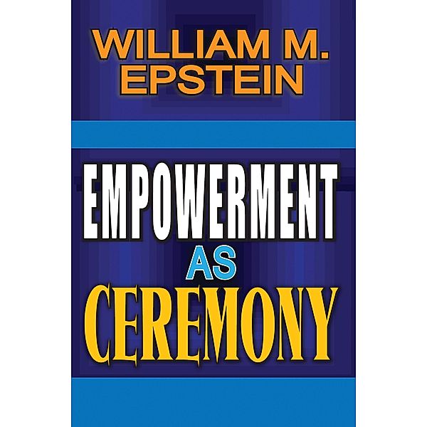 Empowerment as Ceremony, William Epstein