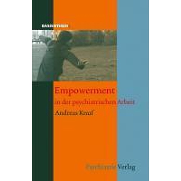 Empowerment in der psychiatrischen Arbeit / Basiswissen, Andreas Knuf