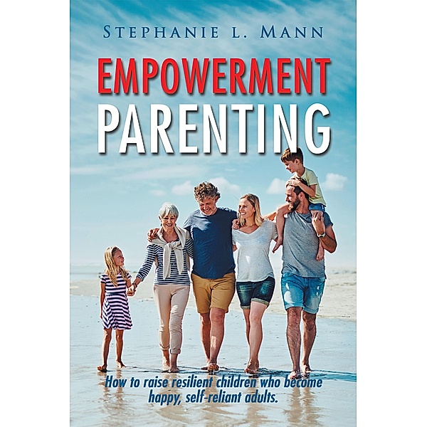 Empowerment Parenting, Stephanie L. Mann