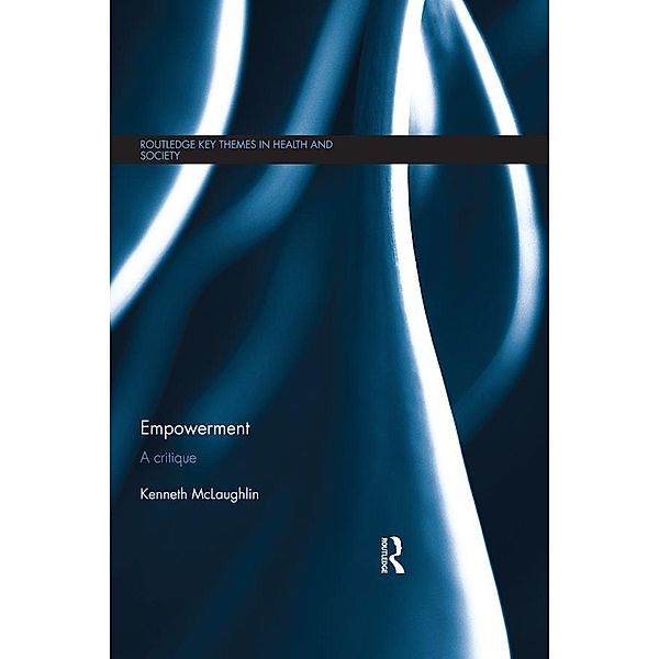 Empowerment / Routledge Key Themes in Health and Society, Kenneth Mclaughlin