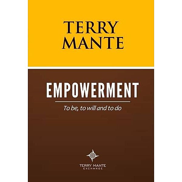 Empowerment: To Be, To Will And To Do, Terry Mante