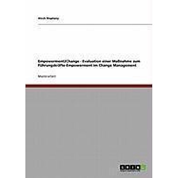 Empowerment2Change - Evaluation einer Maßnahme zum  Führungskräfte-Empowerment im  Change Management, Ulrich Stephany