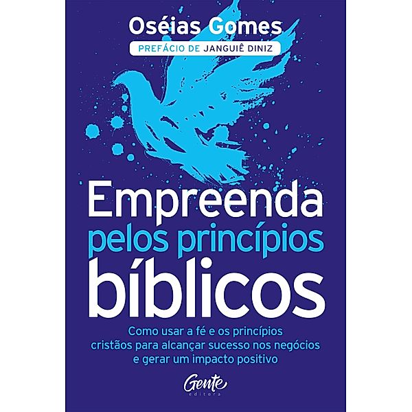 Empreenda pelos princípios bíblicos, Oséias Gomes