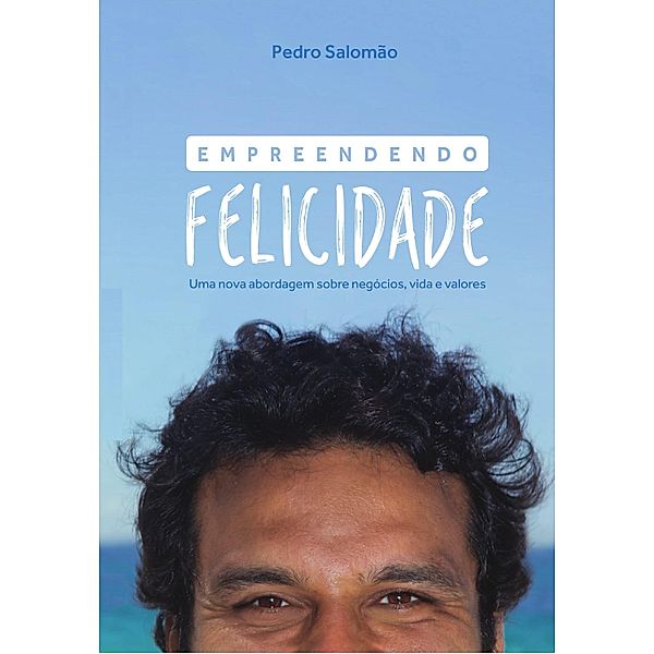 Empreendendo Felicidade, Pedro Salomão