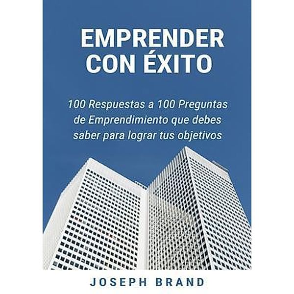 Emprender con Éxito / Joseph Brand, Joseph Brand