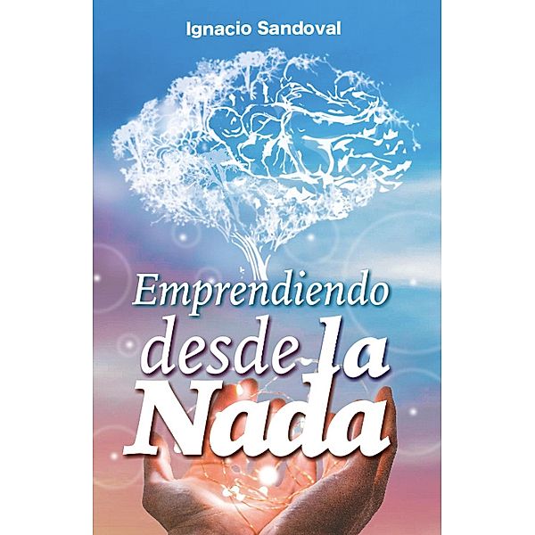 Emprendiendo desde la Nada, Ignacio Sandoval