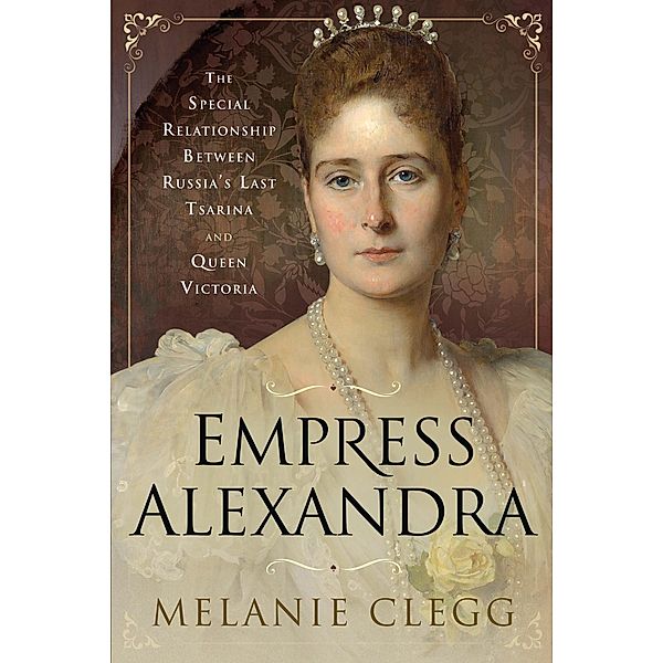 Empress Alexandra, Clegg Melanie Clegg