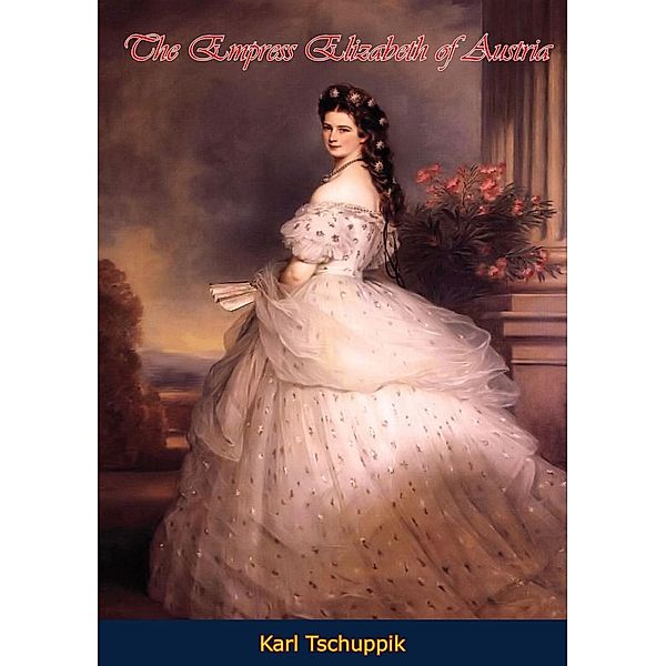 Empress Elizabeth of Austria, Karl Tschuppik