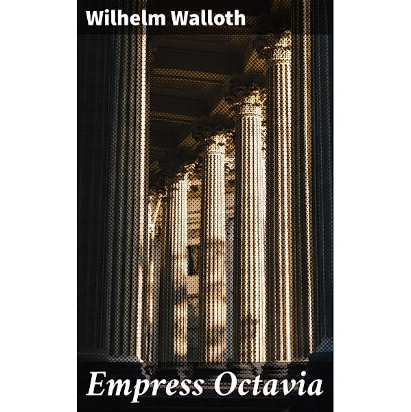 Empress Octavia, Wilhelm Walloth