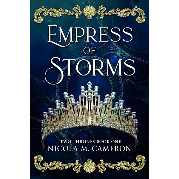 Empress of Storms (Two Thrones, #1) / Two Thrones, Nicola M. Cameron