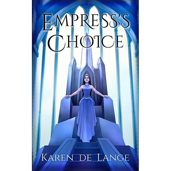 Empress's Choice (The Risharri Empire, #3) / The Risharri Empire, Karen de Lange