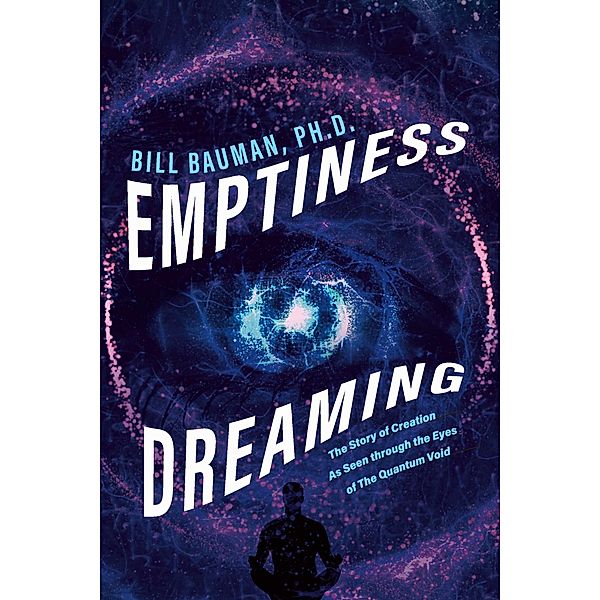 Emptiness Dreaming, Bill Bauman, Ph. D.