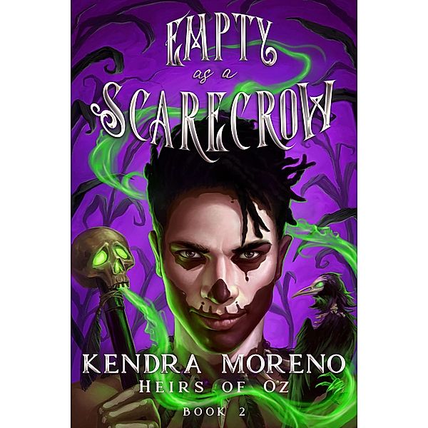Empty as a Scarecrow (Heirs of Oz, #2) / Heirs of Oz, Kendra Moreno