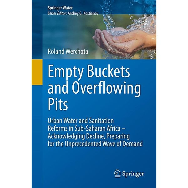 Empty Buckets and Overflowing Pits / Springer Water, Roland Werchota