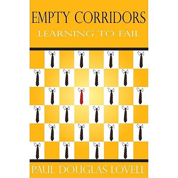 Empty Corridors: Learning to Fail, Paul Douglas Lovell