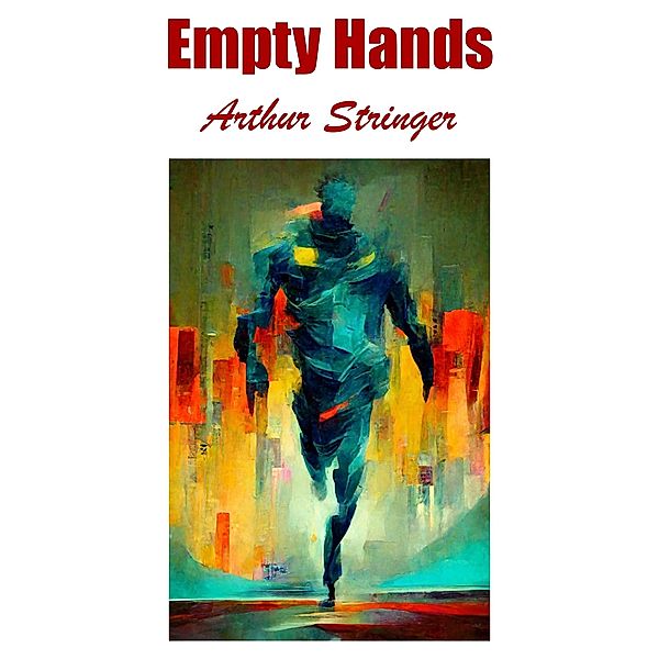 Empty Hands, Arthur Stringer