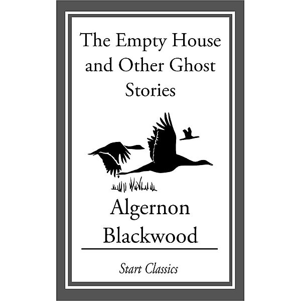 Empty House and Other Ghost Stories, Algernon Blackwood