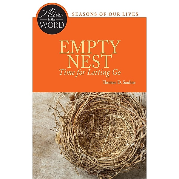 Empty Nest, Time for Letting Go / Alive in the Word, Thomas D. Sauline