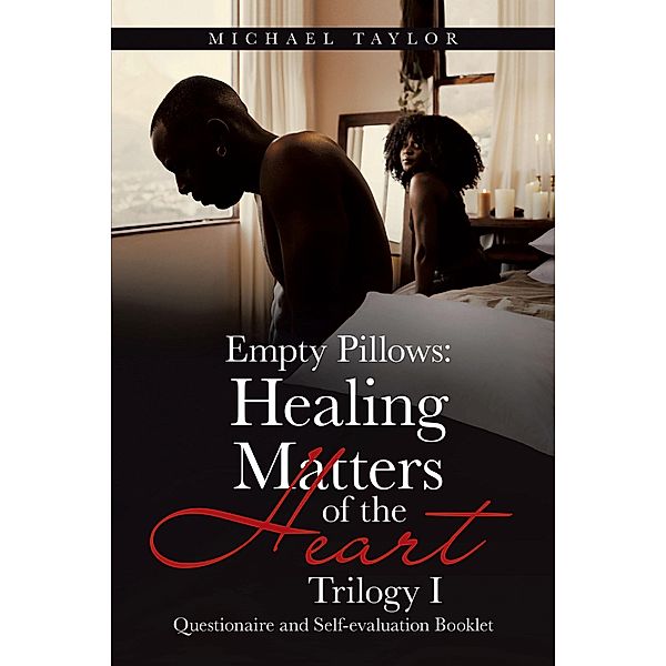 Empty Pillows: Healing Matters of the Heart, Trilogy I, Michael Taylor