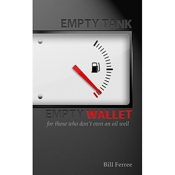 Empty Tank Empty Wallet, Bill Ferree
