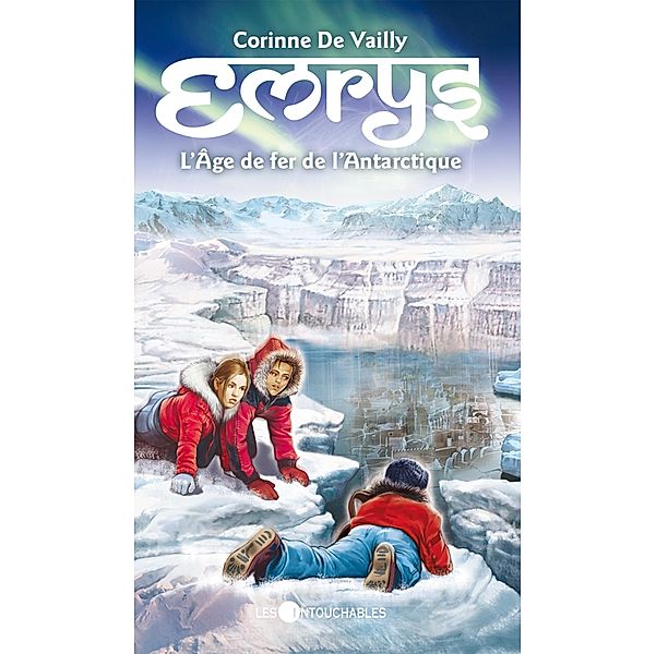 Emrys 06 : L'Age de fer de l'Antartique / Emrys, Corinne De Vailly