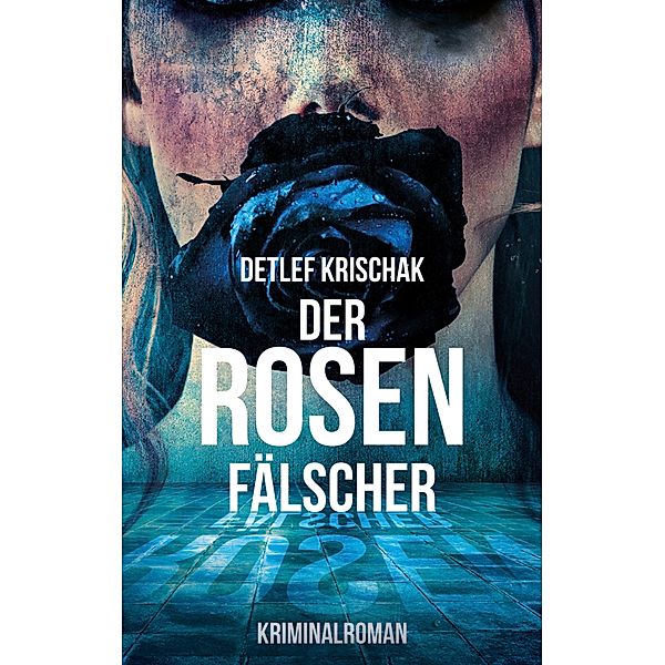 Emsland-Krimis: Der Rosenfälscher, Detlef Krischak