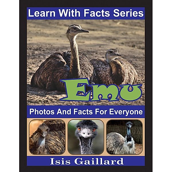 Emu Photos and Facts for Everyone (Learn With Facts Series, #84) / Learn With Facts Series, Isis Gaillard