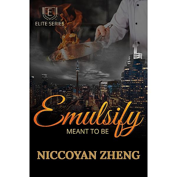 Emulsify: Meant To Be (Elite Series Book 2) / Elite Series, Niccoyan Zheng