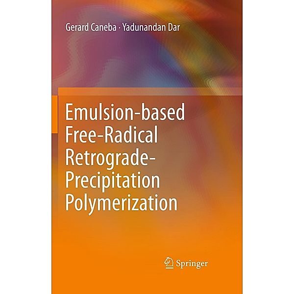 Emulsion-based Free-Radical Retrograde-Precipitation Polymerization, Gerard Caneba, Yadunandan Dar