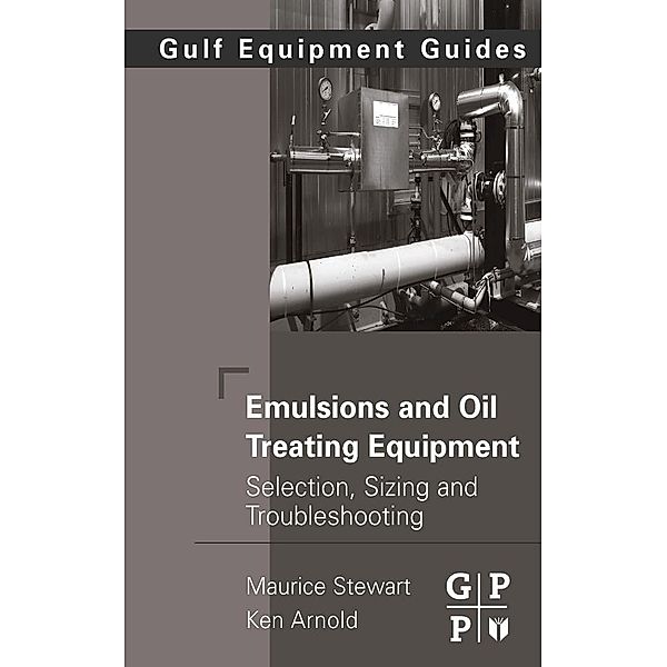Emulsions and Oil Treating Equipment, Maurice Stewart, Ken Arnold
