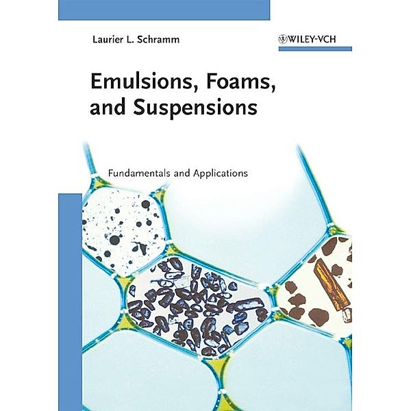 Emulsions, Foams, and Suspensions, Laurier L. Schramm