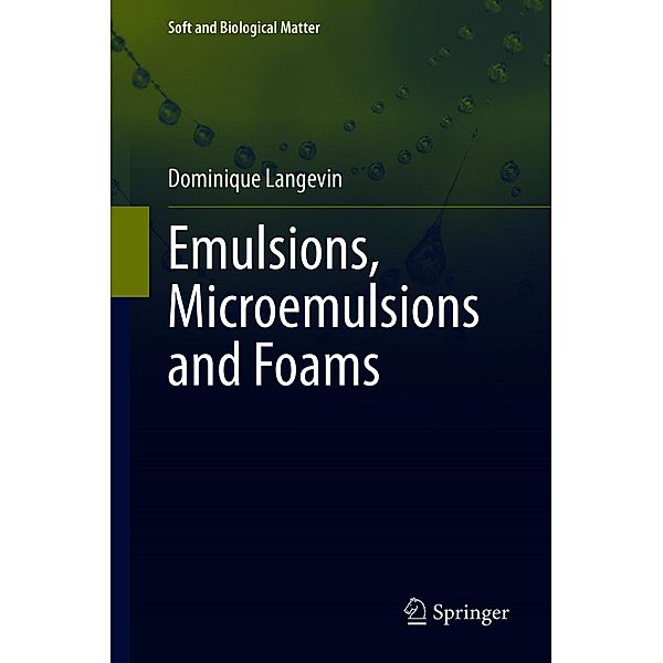 Emulsions, Microemulsions and Foams / Soft and Biological Matter, Dominique Langevin